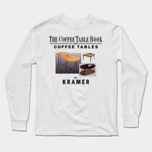 The Coffee Table Book of Coffee Tables By Kramer Long Sleeve T-Shirt